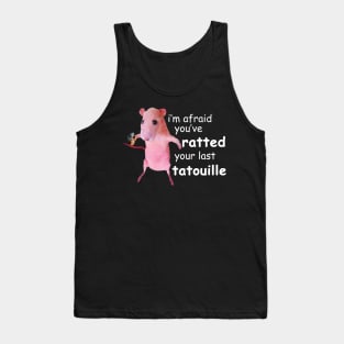 Funny Pink Rat meme I'm Afraid You've Ratted Your Last Tatouille Tank Top